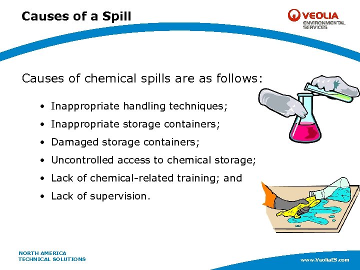 Causes of a Spill Causes of chemical spills are as follows: • Inappropriate handling