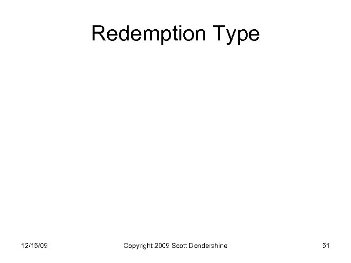 Redemption Type 12/15/09 Copyright 2009 Scott Dondershine 51 