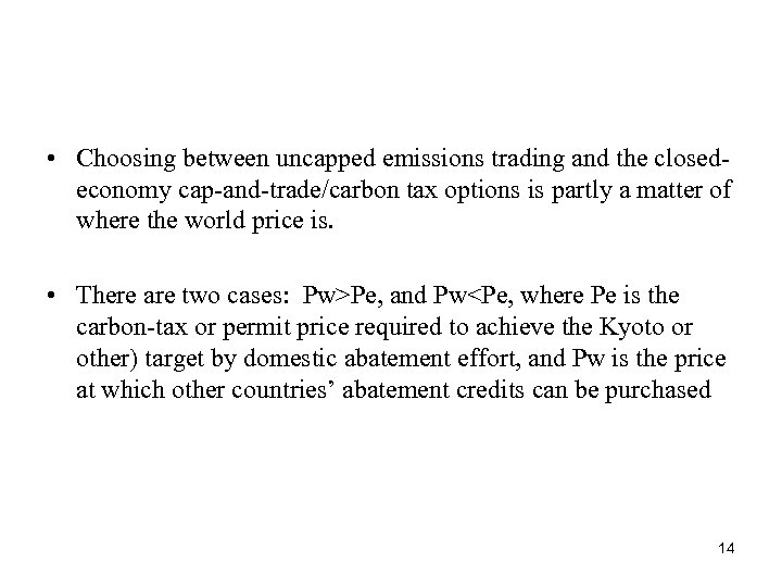 • Choosing between uncapped emissions trading and the closedeconomy cap-and-trade/carbon tax options is