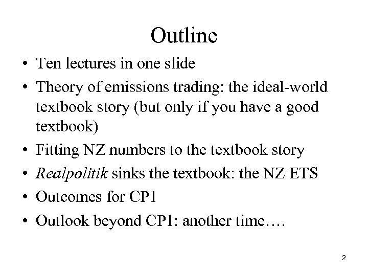 Outline • Ten lectures in one slide • Theory of emissions trading: the ideal-world