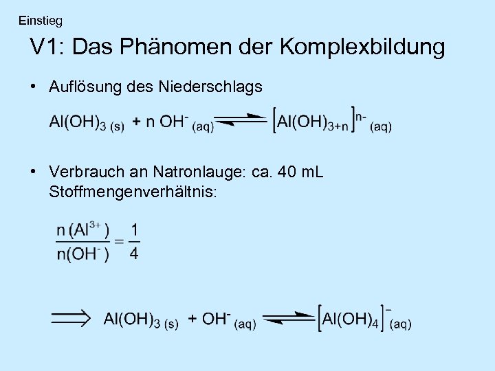 Einstieg V 1: Das Phänomen der Komplexbildung • Auflösung des Niederschlags • Verbrauch an