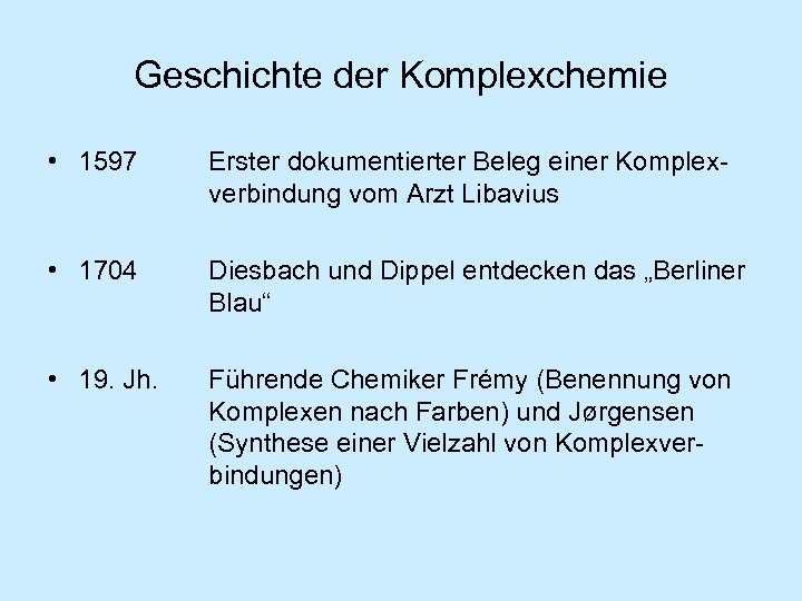 Geschichte der Komplexchemie • 1597 Erster dokumentierter Beleg einer Komplexverbindung vom Arzt Libavius •