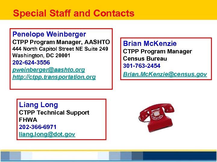 Special Staff and Contacts Penelope Weinberger CTPP Program Manager, AASHTO 444 North Capitol Street