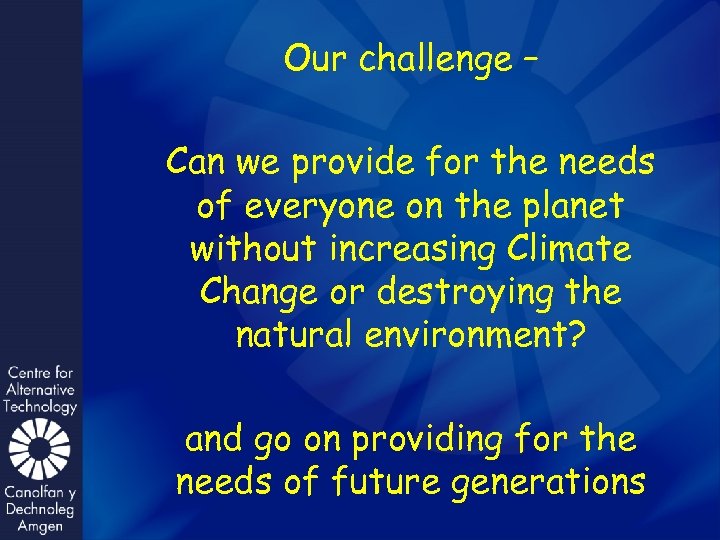 Our challenge – Can we provide for the needs of everyone on the planet