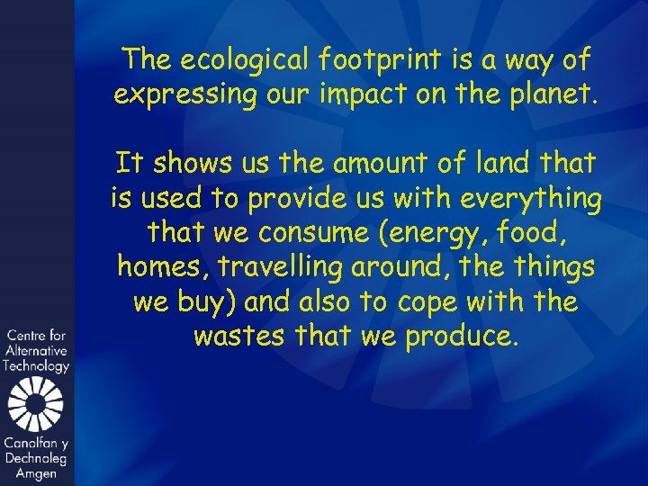 The ecological footprint is a way of expressing our impact on the planet. It