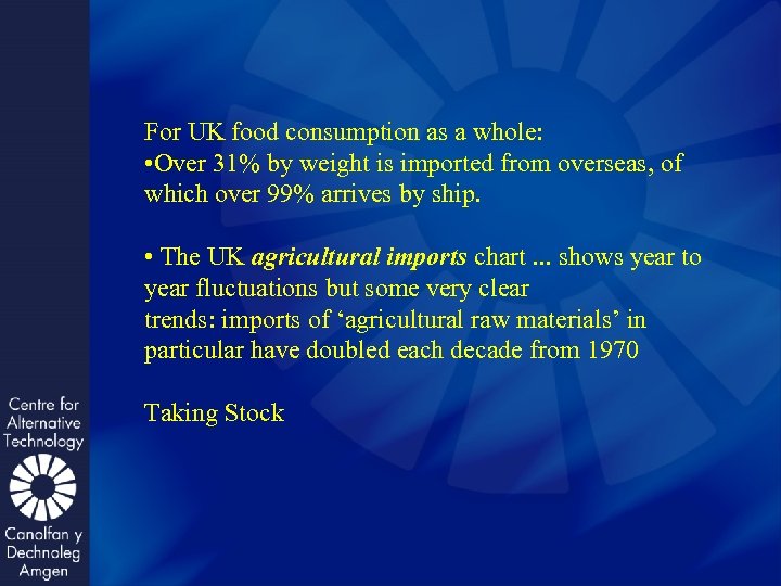 For UK food consumption as a whole: • Over 31% by weight is imported