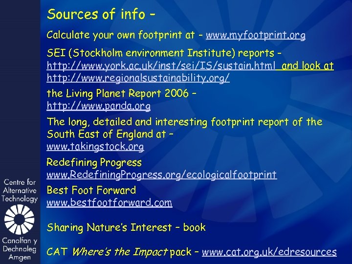 Sources of info – Calculate your own footprint at - www. myfootprint. org SEI