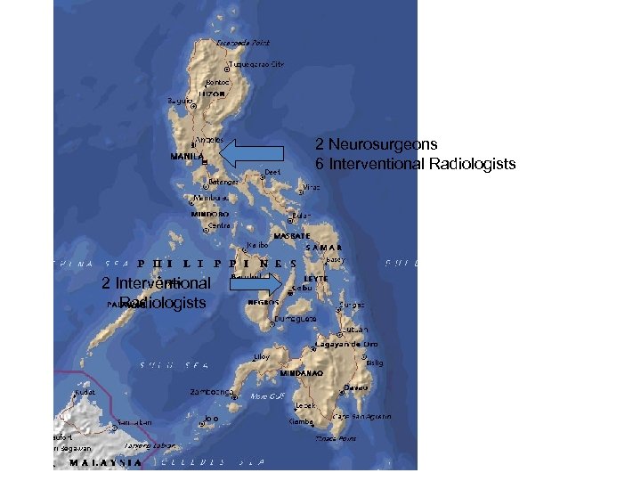 2 Neurosurgeons 6 Interventional Radiologists 2 Interventional Radiologists 
