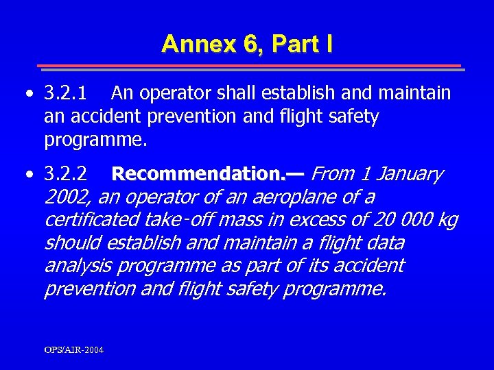 Annex 6, Part I • 3. 2. 1 An operator shall establish and maintain