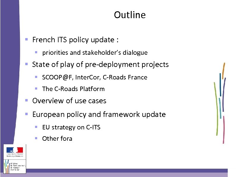 Outline French ITS policy update : priorities and stakeholder’s dialogue State of play of