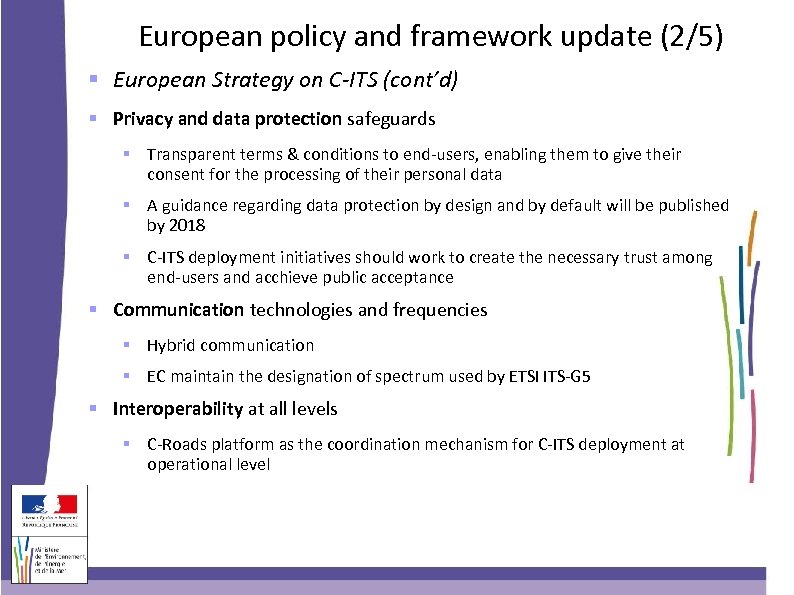 European policy and framework update (2/5) European Strategy on C-ITS (cont’d) Privacy and data