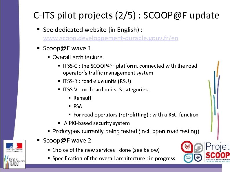 C-ITS pilot projects (2/5) : SCOOP@F update See dedicated website (in English) : www.