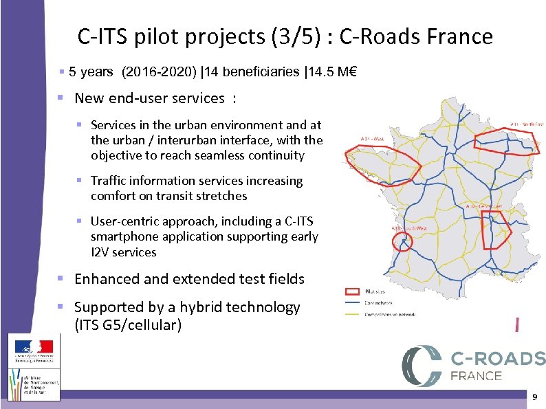 C-ITS pilot projects (3/5) : C-Roads France 5 years (2016 -2020) |14 beneficiaries |14.