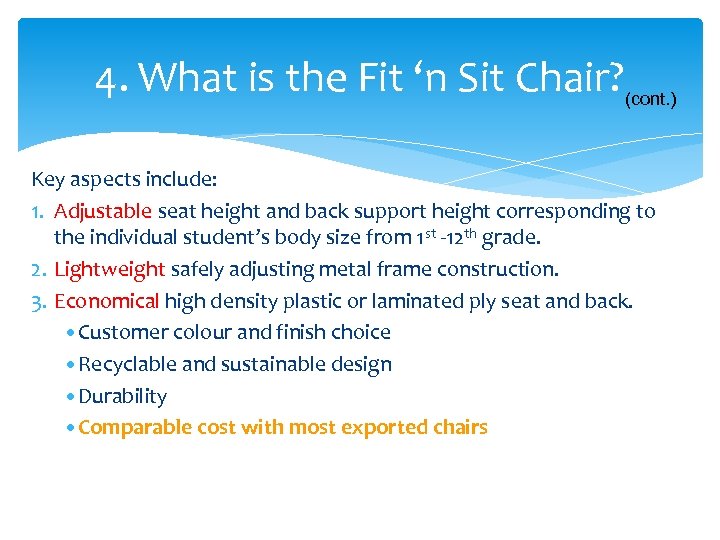 4. What is the Fit ‘n Sit Chair? (cont. ) Key aspects include: 1.
