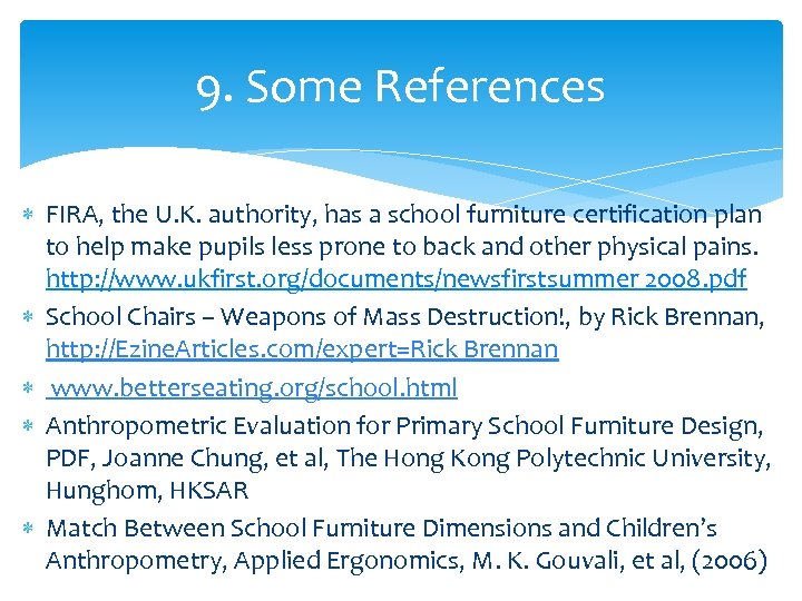 9. Some References FIRA, the U. K. authority, has a school furniture certification plan