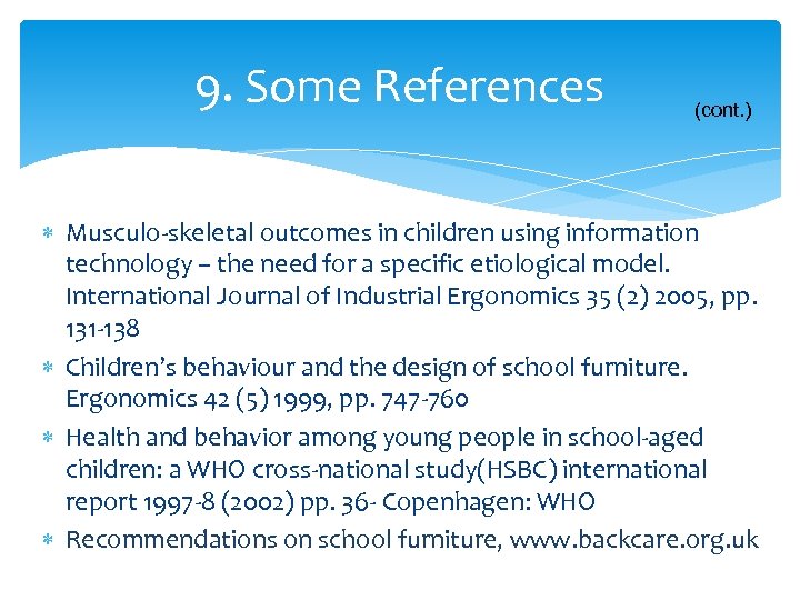 9. Some References (cont. ) Musculo-skeletal outcomes in children using information technology – the
