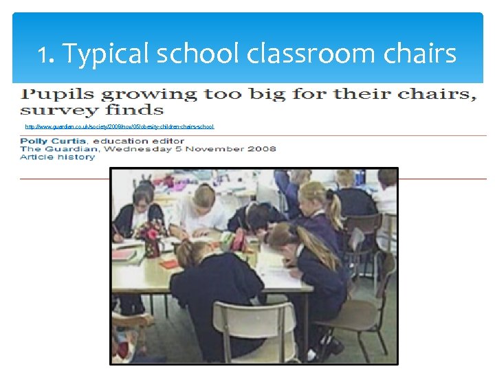 1. Typical school classroom chairs http: //www. guardian. co. uk/society/2008/nov/05/obesity-children-chairs-school 