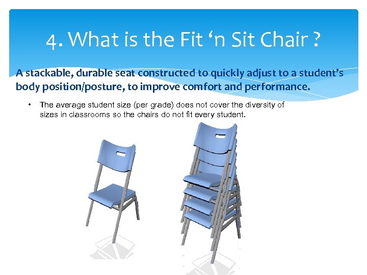 4. What is the Fit ‘n Sit Chair ? A stackable, durable seat constructed