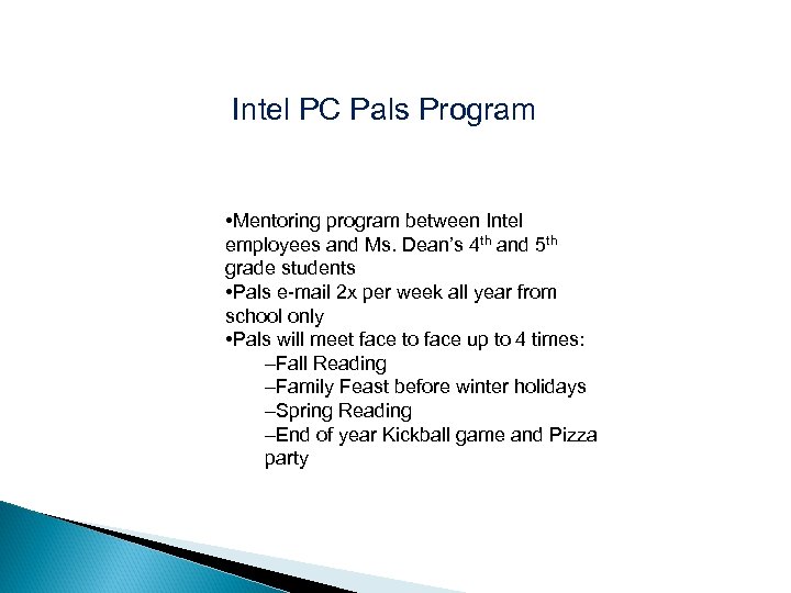 Intel PC Pals Program • Mentoring program between Intel employees and Ms. Dean’s 4