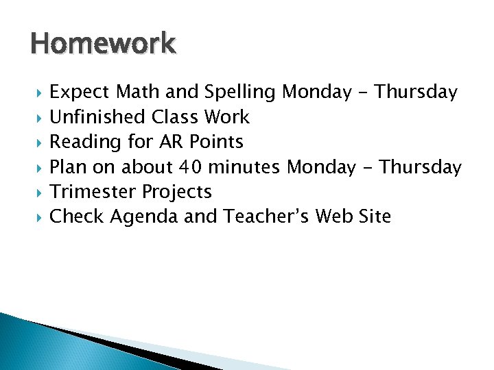 Homework Expect Math and Spelling Monday - Thursday Unfinished Class Work Reading for AR