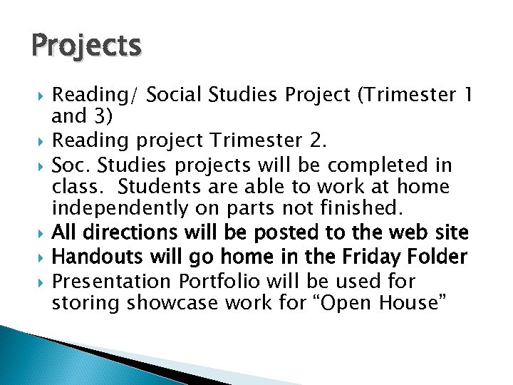 Projects Reading/ Social Studies Project (Trimester 1 and 3) Reading project Trimester 2. Soc.
