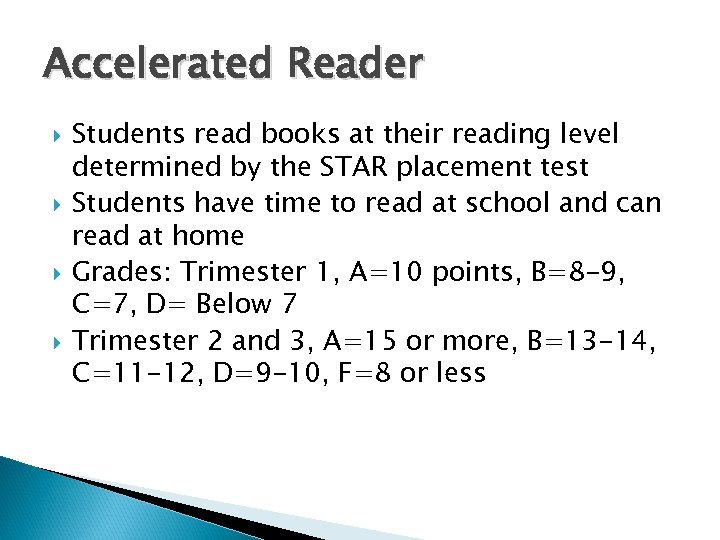 Accelerated Reader Students read books at their reading level determined by the STAR placement