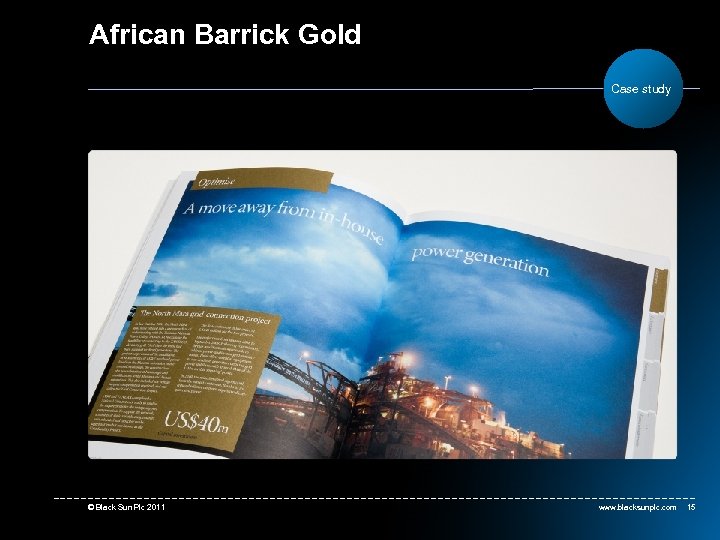 African Barrick Gold Case study © Black Sun Plc 2011 www. blacksunplc. com 15
