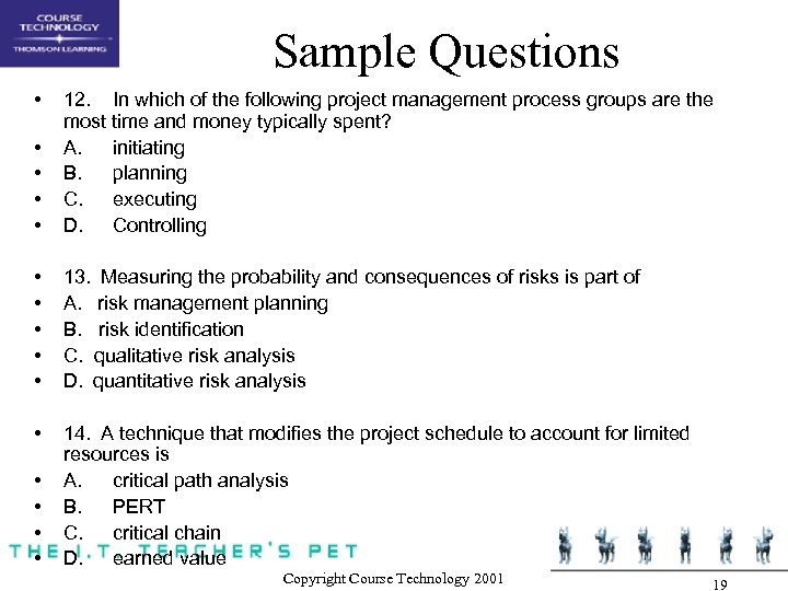 Sample Questions • • • 12. In which of the following project management process