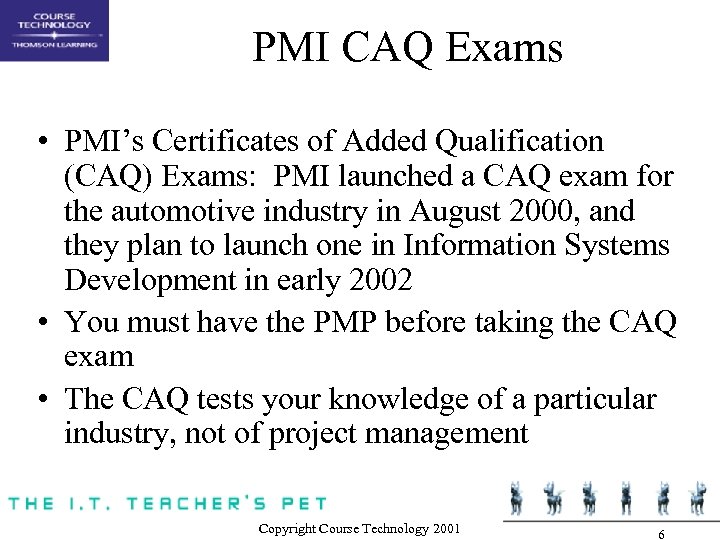 PMI CAQ Exams • PMI’s Certificates of Added Qualification (CAQ) Exams: PMI launched a