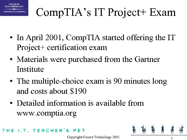 Comp. TIA’s IT Project+ Exam • In April 2001, Comp. TIA started offering the