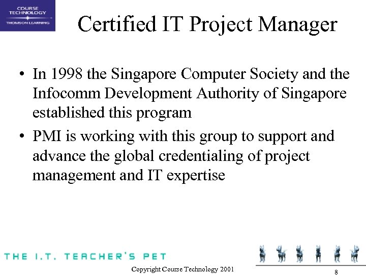 Certified IT Project Manager • In 1998 the Singapore Computer Society and the Infocomm