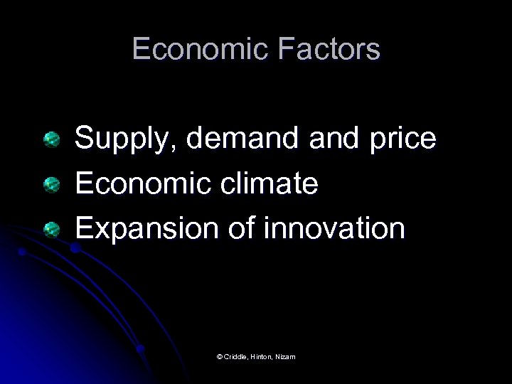 Economic Factors Supply, demand price Economic climate Expansion of innovation © Criddle, Hinton, Nizam
