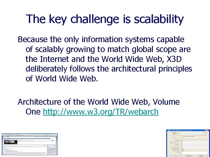 The key challenge is scalability Because the only information systems capable of scalably growing