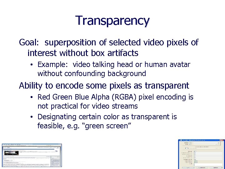 Transparency Goal: superposition of selected video pixels of interest without box artifacts • Example: