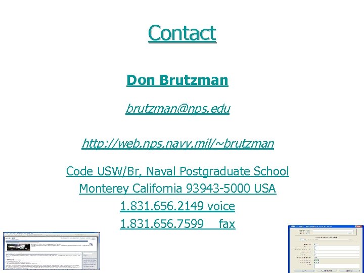 Contact Don Brutzman brutzman@nps. edu http: //web. nps. navy. mil/~brutzman Code USW/Br, Naval Postgraduate