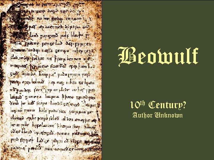 Beowulf 10 th Century? Author Unknown 