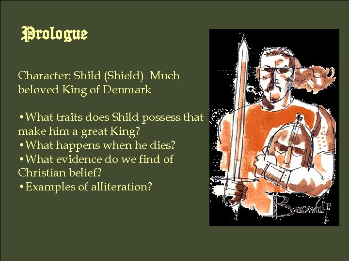 Prologue Character: Shild (Shield) Much beloved King of Denmark • What traits does Shild