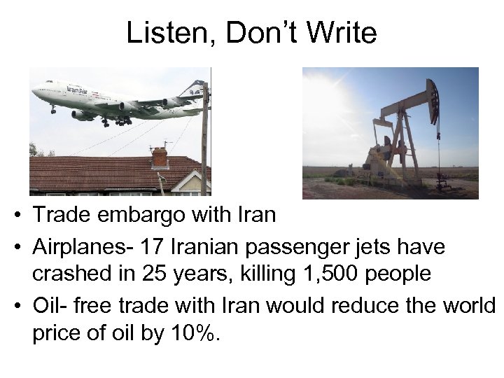 Listen, Don’t Write • Trade embargo with Iran • Airplanes- 17 Iranian passenger jets