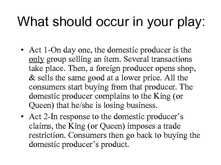 What should occur in your play: • Act 1 -On day one, the domestic
