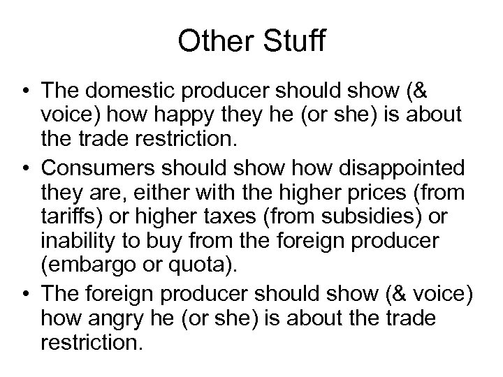 Other Stuff • The domestic producer should show (& voice) how happy they he