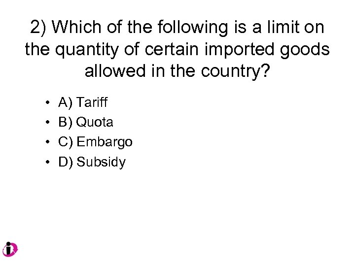 2) Which of the following is a limit on the quantity of certain imported