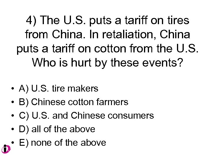 4) The U. S. puts a tariff on tires from China. In retaliation, China