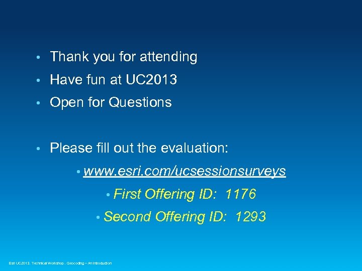  • Thank you for attending • Have fun at UC 2013 • Open