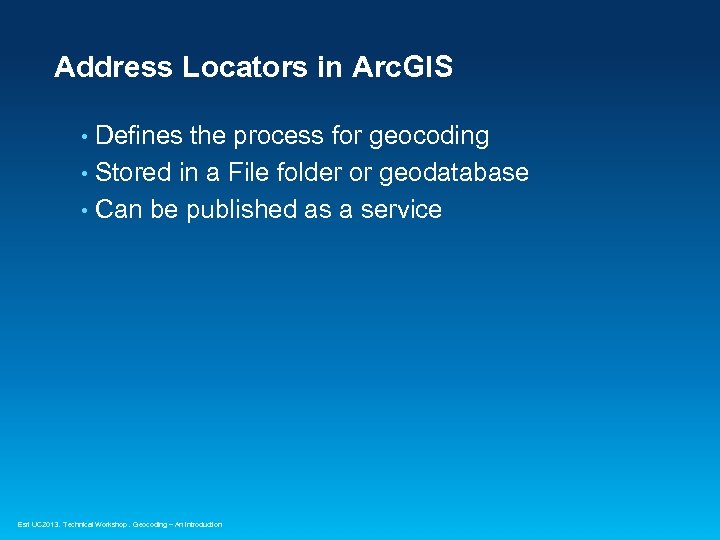 Address Locators in Arc. GIS Defines the process for geocoding • Stored in a