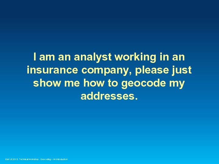 I am an analyst working in an insurance company, please just show me how