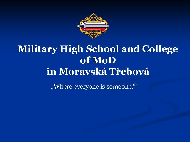 Military High School and College of Mo. D in Moravská Třebová „Where everyone is