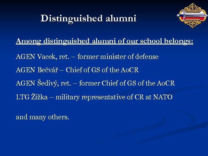 Distinguished alumni Among distinguished alumni of our school belongs: AGEN Vacek, ret. – former