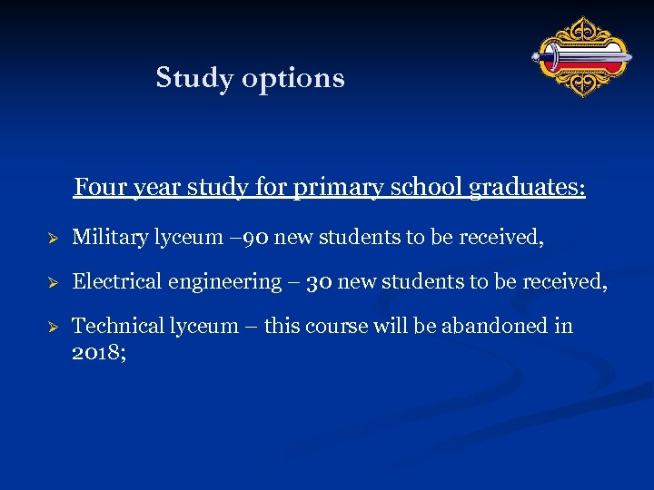 Study options Four year study for primary school graduates: Ø Military lyceum – 90