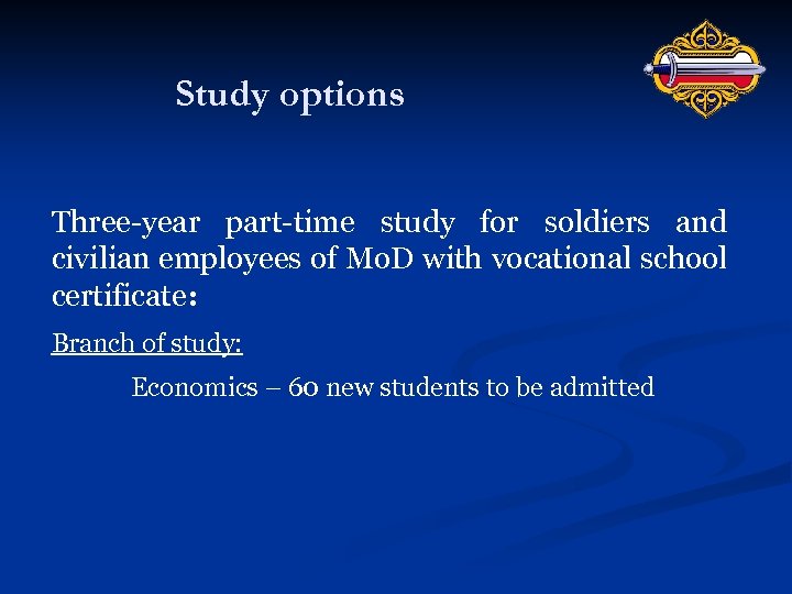 Study options Three-year part-time study for soldiers and civilian employees of Mo. D with