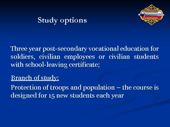 Study options Three year post-secondary vocational education for soldiers, civilian employees or civilian students